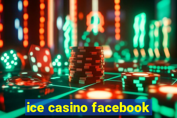 ice casino facebook